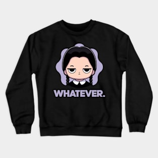 Whatever. Crewneck Sweatshirt